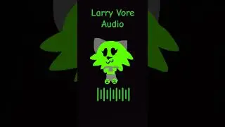 Larry Vore Audio @LarryCatGreennnn