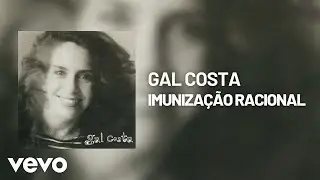 Gal Costa - Imuniza&ccedil;&atilde;o Racional (&Aacute;udio Oficial)