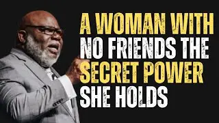 A WOMAN WITH NO FRIENDS THE SECRET POWER SHE HOLDS |
