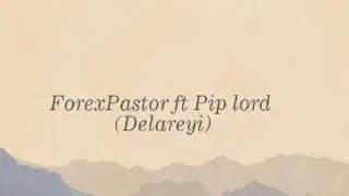 2019 FOREX MUSIC HITS  ForexPastor_Luthando Wayne_SA ft Fundamental Pip Lord (delareyi)