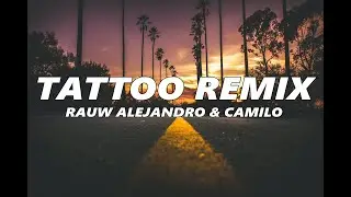 Rauw Alejandro & Camilo - Tattoo Remix (Letra)