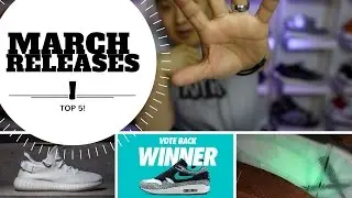 TOP 5 SNEAKERS RELEASING IN MARCH 2017!!