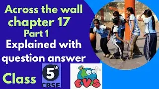Class 5 Evs chapter 17 Across the wall Ncert part 1 Full explaination with question answer #cbse