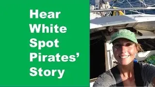 WhiteSpotPirates' Tells All, Untie the Lines on the Slow Boat Sailing Podcast Ep. 14 (audio only)
