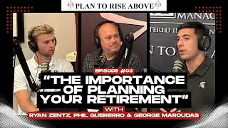 Importance of Planning Retirement 5 Years Early | PLAN TO RISE ABOVE Podcast by PMG Wealth | Ep. 3