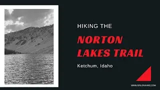 Hiking the Norton Lakes Trail - Ketchum, Idaho
