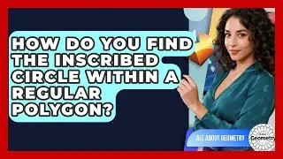 How Do You Find The Inscribed Circle Within A Regular Polygon? - All About Geometry
