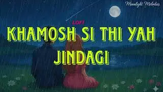 Khamosh si Thi yah jindagi🥀l moonlight melodies (lofi + slowed) moonlight melodies #lofi #viral 