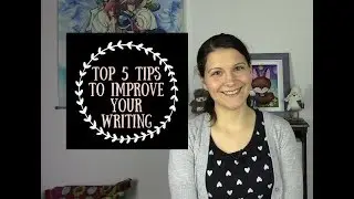 Top 5 Tips to Improve Your Writing