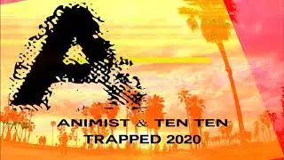 Animist & Ten Ten - Trapped 2020 mix