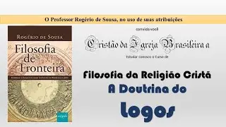 6. Filosofia da Religi&atilde;o Crist&atilde; - A espiritualidade do Logos n&atilde;o foge do combate das ideias
