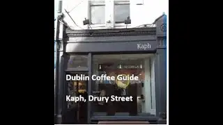 Dublin Coffee Guide - Kaph, Drury Street