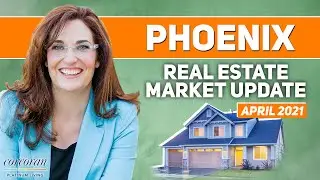 Phoenix Real Estate Market Update: April 2021