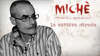 MICHÈ - Ex brigatista con la rivoluzione proletaria nel cuore, sulla cattiva strada con Antonello