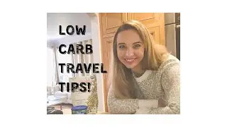 Low Carb Travel Tips!