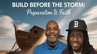 Build Before the Storm: Preparation Is Faith | Bennie & Bennie Podcast