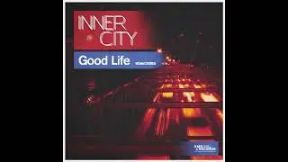 Inner City - Good Life (Remastered Extended Mix)