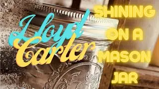 Lloyd Carter Band - Shining On A Mason Jar (Official Music Video)