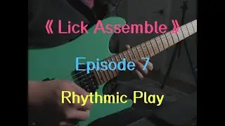 Rhythmic Play - Lick Assemble Series 7