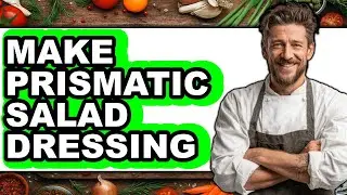 How to Make Prismatic Salad Dressing - Step By Step