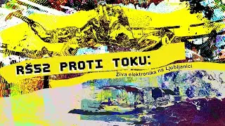 R&Scaron; proti toku: Živa elektronika na Ljubljanici