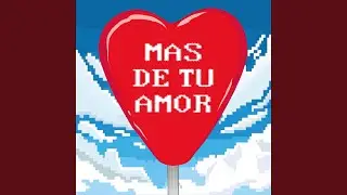 M&Aacute;S DE TU AMOR