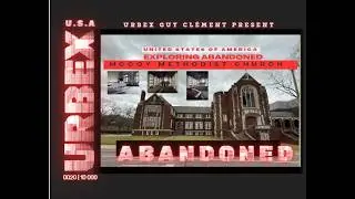 URBEX Guy Cl&eacute;ment UNITED STATES OF AMERICA | BIRMINGHAM  COLLEGE HILLS McCoy Methodist Church VIDEO