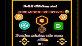 HOTBIT WITHDRAW START ||  CORE MINING BIG UPDATE ||  BONDEX MINING SALE SOON  ||  CORE DAO ||  CORE🤑