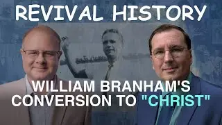 William Branham's Conversion to 