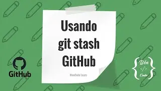 18 GitHub - git stash | Curso práctico de cero a experto WonCode