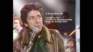 A Singer Must Die  - Leonard Cohen Live At The Beethovenhalle Bonn On 3rd Dec 1979