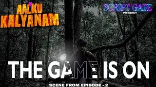 THE GAME IS ON I FOREST SCENE FROM EPISODE 2 I SCRIPTGATE I 2J I JANA I RK I PILLAI I DHANU I NABEEL