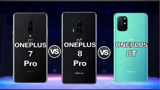 OnePlus 7 Pro vs OnePlus 8 Pro vs OnePlus 8T