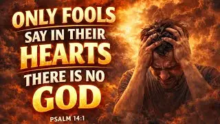 Psalm 14: Only Fools Say in their ❤️ there is no God