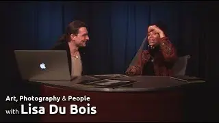 Art, Photography & People with Lisa Du Bois
