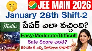 JEE Mains 2026: 28th Shift-2 Today Paper Review 🔥 | Jee 2026 jan 28th Evening Shift Paper Analysis