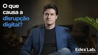 O que causa a Disrup&ccedil;&atilde;o Digital? MBA Marketing e M&iacute;dias Digitais - FGV e EdexLab