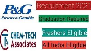 P&G AND CHEM-TECH ASSOCIATES RECRUITMENT 2021||FRESHERS ELIGIBLE||MUST APPLY||P&G Job