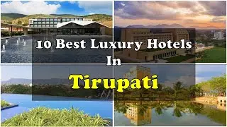 10 Best Luxury Hotels In Tirupati Near Temple | तिरुपति में महंगे होटल