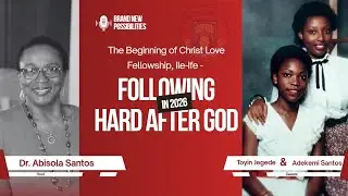 The Beginning of Christ Love Fellowship, Ile-Ife/Dr. Abisola Santos/Adekemi Ndieli/Toyin Okutinyang