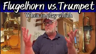 Flugelhorn vs Trumpet:  How to choose the right weapon.