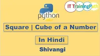 Square of a number | Cube of a number | Python Program | Hindi | IT TrainingPath