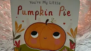 You&rsquo;re My Little Pumpkin Pie - read aloud ￼