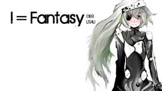 【UTAU GERMAN】I = Fantasy【シンシヤ】