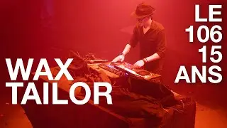 Wax Tailor - Interview Le 106 a 15 ans