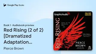 Red Rising (2 of 2) [Dramatized Adaptation]:&hellip; by Pierce Brown &middot; Audiobook preview