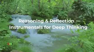 Best Reasoning & Reflection Instrumental Music for Deep Thinking I SIBI