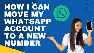 How I can move my WhatsApp account to a new number | WhatsApp hacks 