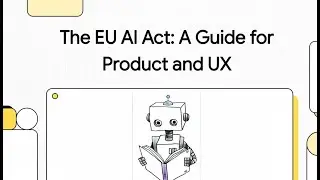The EU AI Act  - Quick summary for Product and UX