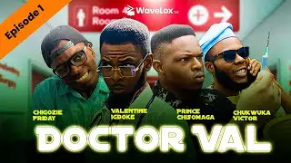 Doctor Val | Wahala With Mad Patients | Latest Nollywood Comedy | Wavelox Movie 2026 | Episode 1
